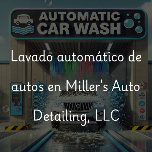 Lavado automático de autos en Miller's Auto Detailing, LLC