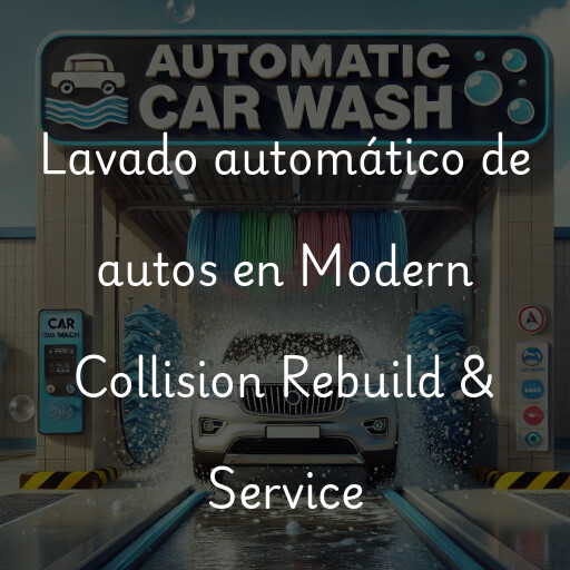 Lavado automático de autos en Modern Collision Rebuild & Service