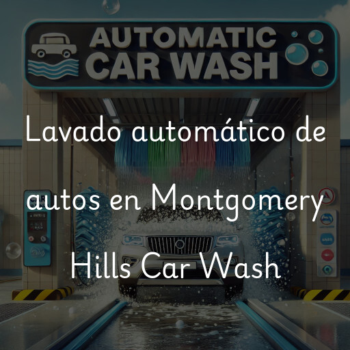 Lavado automático de autos en Montgomery Hills Car Wash