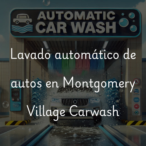 Lavado automático de autos en Montgomery Village Carwash