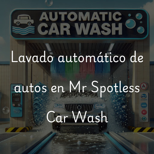 Lavado automático de autos en Mr Spotless Car Wash