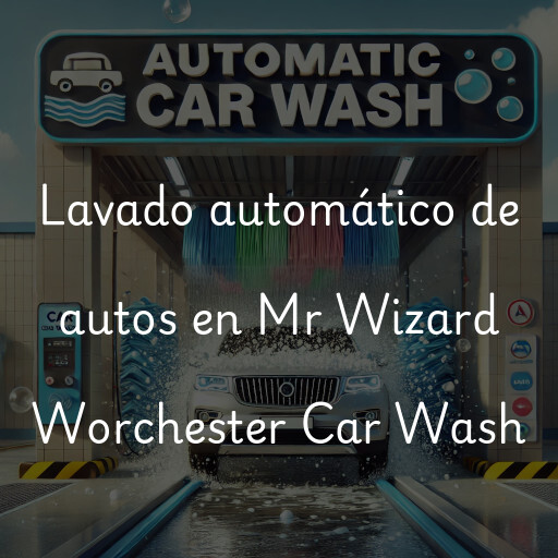 Lavado automático de autos en Mr Wizard Worchester Car Wash