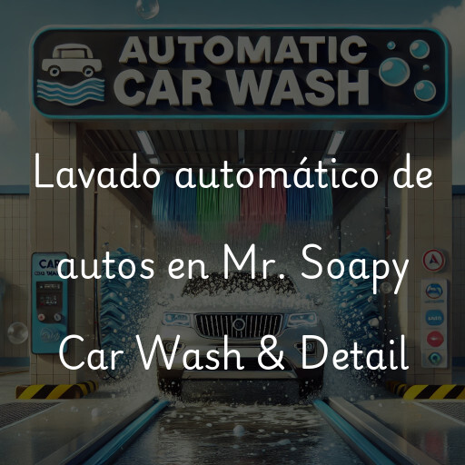 Lavado automático de autos en Mr. Soapy Car Wash & Detail
