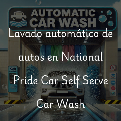 Lavado automático de autos en National Pride Car Self Serve Car Wash