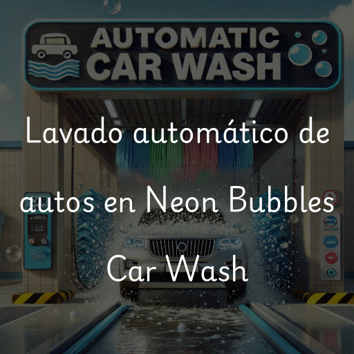 Lavado automático de autos en Neon Bubbles Car Wash