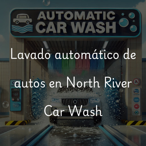 Lavado automático de autos en North River Car Wash
