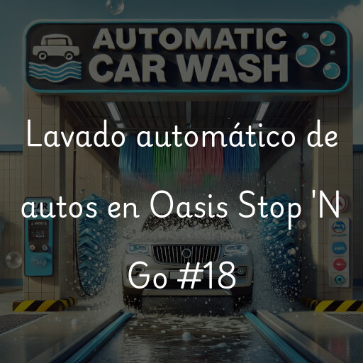Lavado automático de autos en Oasis Stop 'N Go #18