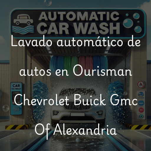 Lavado automático de autos en Ourisman Chevrolet Buick Gmc Of Alexandria