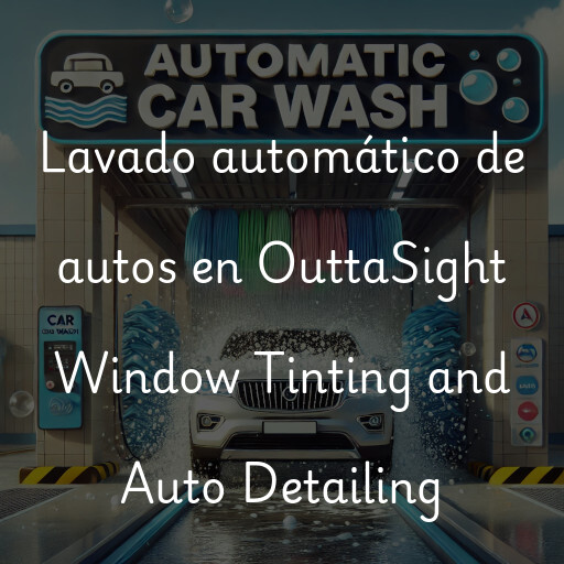 Lavado automático de autos en OuttaSight Window Tinting and Auto Detailing