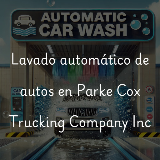 Lavado automático de autos en Parke Cox Trucking Company Inc