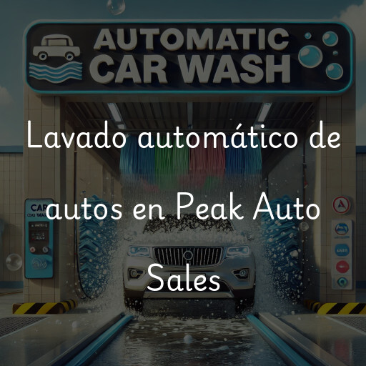 Lavado automático de autos en Peak Auto Sales
