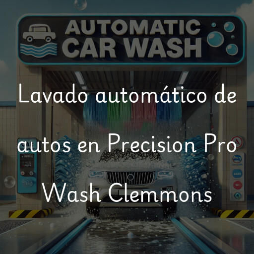 Lavado automático de autos en Precision Pro Wash Clemmons