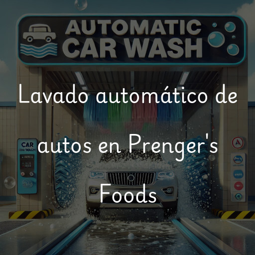 Lavado automático de autos en Prenger's Foods