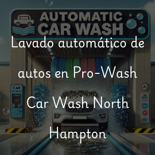 Lavado automático de autos en Pro-Wash Car Wash North Hampton