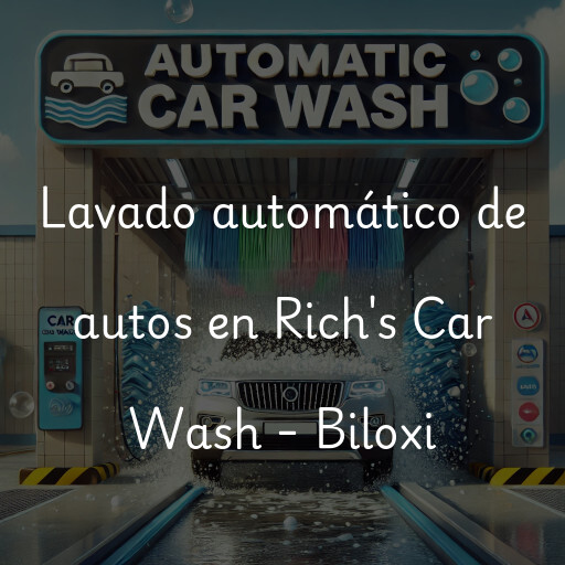 Lavado automático de autos en Rich's Car Wash - Biloxi