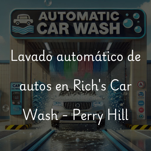 Lavado automático de autos en Rich's Car Wash - Perry Hill