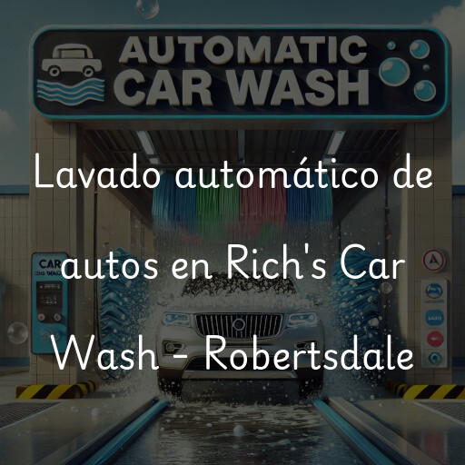 Lavado automático de autos en Rich's Car Wash - Robertsdale