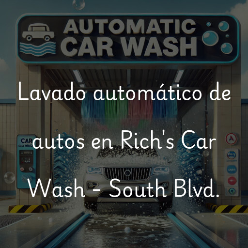 Lavado automático de autos en Rich's Car Wash - South Blvd.