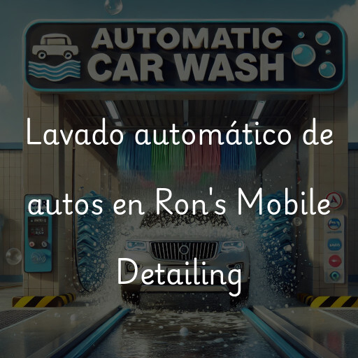 Lavado automático de autos en Ron's Mobile Detailing