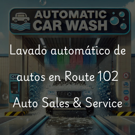 Lavado automático de autos en Route 102 Auto Sales & Service