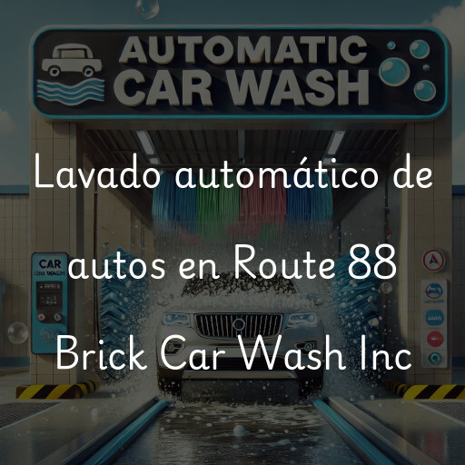 Lavado automático de autos en Route 88 Brick Car Wash Inc