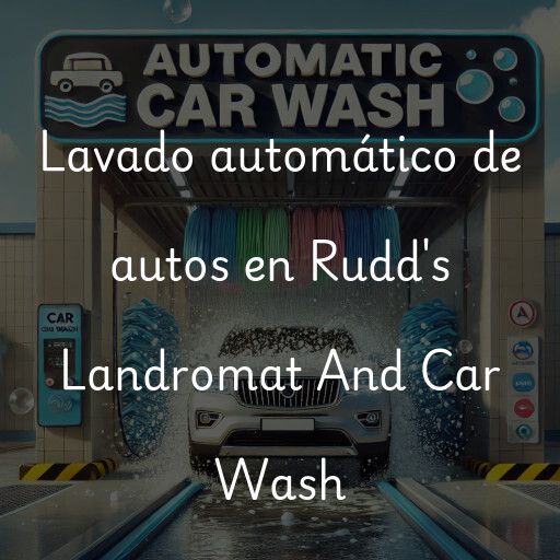 Lavado automático de autos en Rudd's Landromat And Car Wash