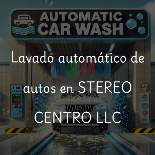 Lavado automático de autos en STEREO CENTRO LLC
