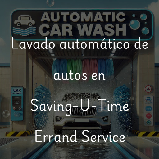 Lavado automático de autos en Saving-U-Time Errand Service