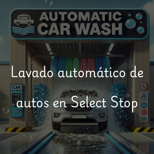 Lavado automático de autos en Select Stop