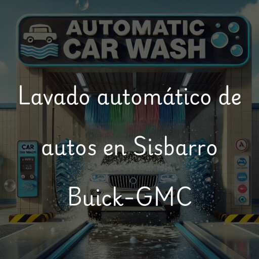 Lavado automático de autos en Sisbarro Buick-GMC