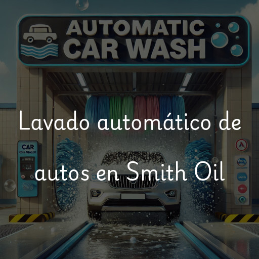 Lavado automático de autos en Smith Oil