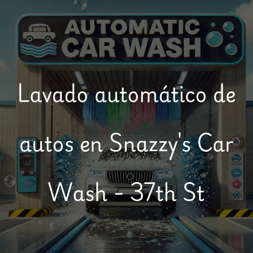 Lavado automático de autos en Snazzy's Car Wash - 37th St