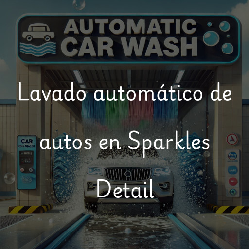 Lavado automático de autos en Sparkles Detail