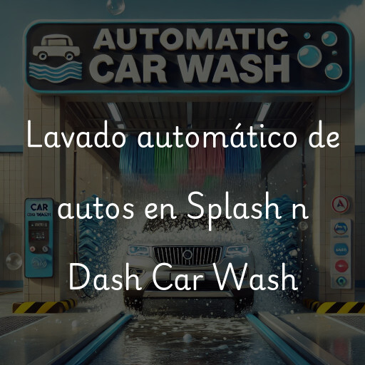 Lavado automático de autos en Splash n Dash Car Wash