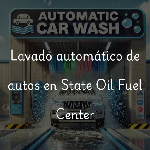Lavado automático de autos en State Oil Fuel Center