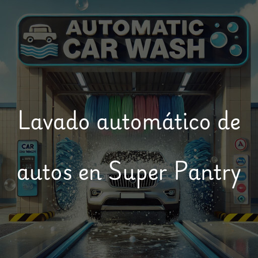 Lavado automático de autos en Super Pantry
