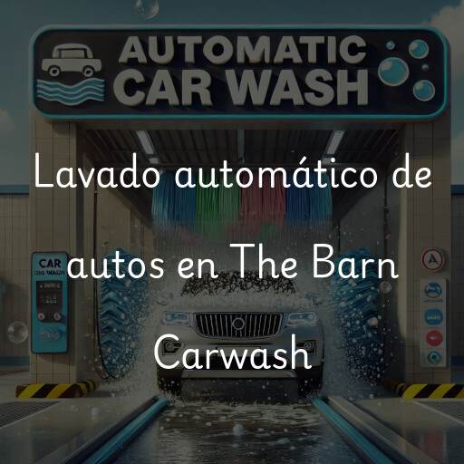 Lavado automático de autos en The Barn Carwash