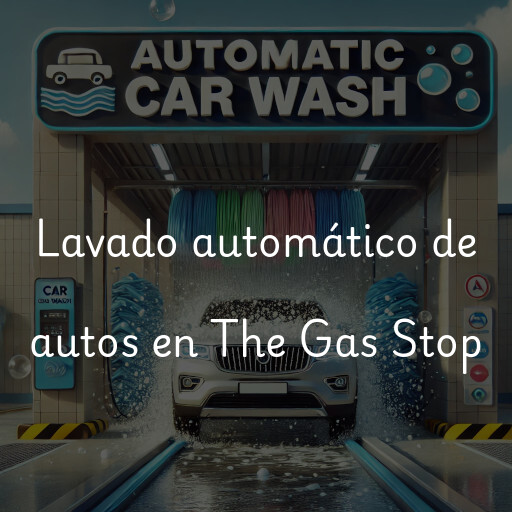 Lavado automático de autos en The Gas Stop