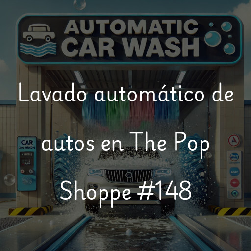 Lavado automático de autos en The Pop Shoppe #148