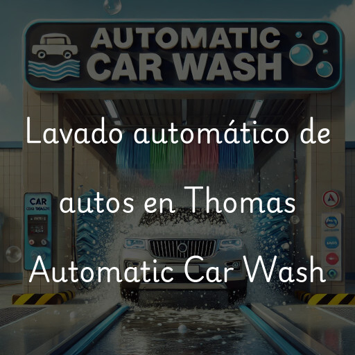 Lavado automático de autos en Thomas Automatic Car Wash