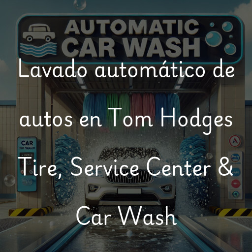 Lavado automático de autos en Tom Hodges Tire, Service Center & Car Wash