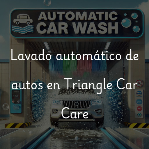 Lavado automático de autos en Triangle Car Care