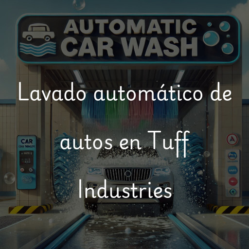 Lavado automático de autos en Tuff Industries