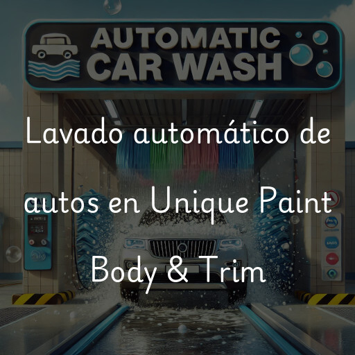 Lavado automático de autos en Unique Paint Body & Trim