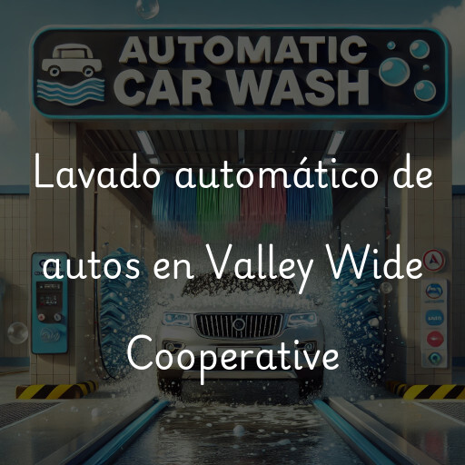 Lavado automático de autos en Valley Wide Cooperative