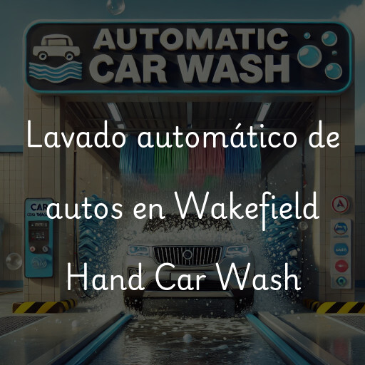 Lavado automático de autos en Wakefield Hand Car Wash