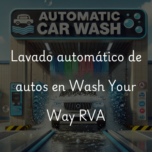 Lavado automático de autos en Wash Your Way RVA