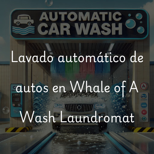 Lavado automático de autos en Whale of A Wash Laundromat