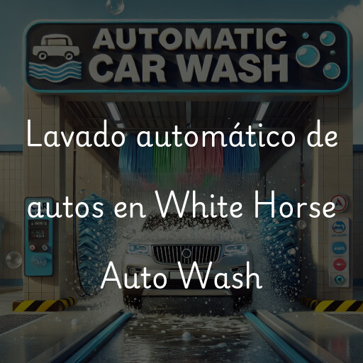 Lavado automático de autos en White Horse Auto Wash