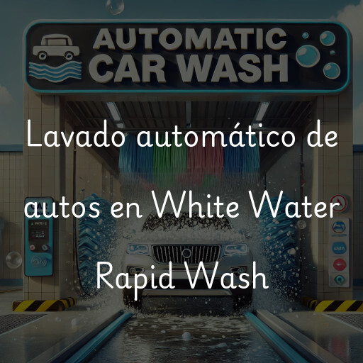 Lavado automático de autos en White Water Rapid Wash